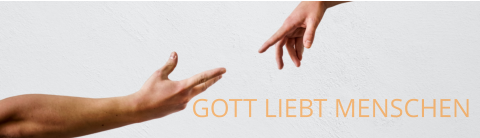 GOTT LIEBT MENSCHEN