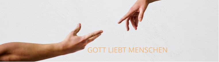 GOTT LIEBT MENSCHEN